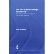 The EU-Russia Strategic Partnership: The Limits of Post-Sovereignty in International Relations by Haukkala; Hiski, 9780415559010