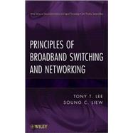 Principles of Broadband Switching and Networking by Liew, Soung C.; Lee, Tony T., 9780471139010