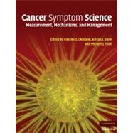 Cancer Symptom Science: Measurement, Mechanisms, and Management by Edited by Charles S. Cleeland , Michael J. Fisch , Adrian J. Dunn, 9780521869010