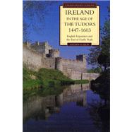 Ireland in the Age of the Tudors, 1447-1603: English Expansion and the End of Gaelic Rule by Ellis,Steven G., 9780582019010
