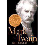 Mark Twain A Life by Powers, Ron, 9780743249010