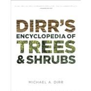Dirr's Encyclopedia of Trees and Shrubs by Dirr, Michael A., 9780881929010