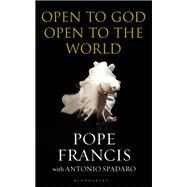 Open to God by Francis, Pope; Spadaro, Antonio (CON); Whiteside, Shaun, 9781472959010