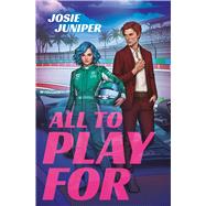 All to Play For by Juniper, Josie, 9781538769010