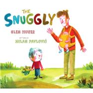 The Snuggly by Huser, Glen; Pavlovic, Milan, 9781554989010