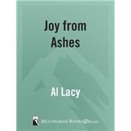 Joy from Ashes by Lacy, Al, 9781590529010