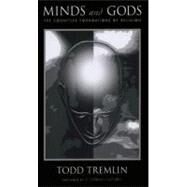 Minds and Gods The Cognitive Foundations of Religion by Tremlin, Todd, 9780199739011
