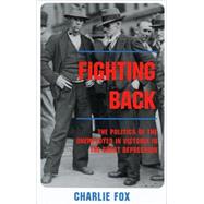 Fighting Back The Politics of the Unemployed in Victoria in the Great Depression by Fox, Charlie, 9780522849011