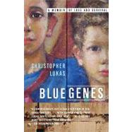 Blue Genes A Memoir of Loss and Survival by Lukas, Christopher, 9780767929011