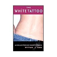 The White Tattoo by Cobb, William J., 9780814209011