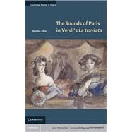 The Sounds of Paris in Verdi's La Traviata by Sala, Emilio; Casadei, Delia, 9781107009011