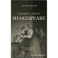 Thinking About Shakespeare by Stockholder, Kay; Scott, Amy, 9781119059011
