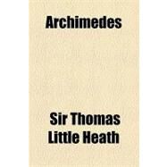 Archimedes by Heath, Thomas Little, Sir, 9781154469011