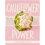 Cauliflower Power by Freedman, Lindsay Grimes; Volo, Lauren, 9781579659011