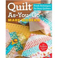 Quilt As-You-Go Made Modern Fresh Techniques for Busy Quilters by Brandvig, Jera, 9781607059011