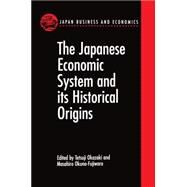 The Japanese Economic System and Its Historical Origins by Okazaki, Tetsuji; Okuno-Fujiwara, Masahiro; Herbert, Susan, 9780198289012