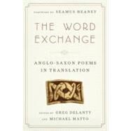 The Word Exchange Anglo-Saxon Poems in Translation by Delanty, Greg; Matto, Michael; Heaney, Seamus, 9780393079012