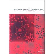 Risk and Technological Culture: Towards a Sociology of Virulence by Van Loon,Joost, 9780415229012