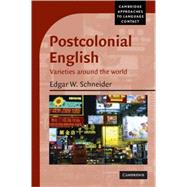 Postcolonial English: Varieties around the World by Edgar W. Schneider, 9780521539012