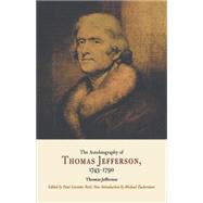 The Autobiography Of Thomas Jefferson, 1743-1790 by Jefferson, Thomas, 9780812219012