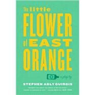 The Little Flower of East Orange A Play by Guirgis, Stephen Adly, 9780865479012