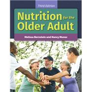 Nutrition for the Older Adult by Melissa Bernstein; Nancy Munoz, 9781284149012