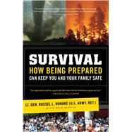 Survival How Being Prepared Can Keep You and Your Family Safe by Honor (U.S. Army, ret), Lt. Gen. Russel, 9781416599012