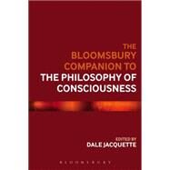 The Bloomsbury Companion to the Philosophy of Consciousness by Jacquette, Dale, 9781474229012