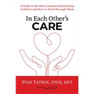 In Each Other's Care by Stan Tatkin, PsyD, MFT, 9781622039012