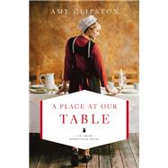 A Place at Our Table by Clipston, Amy, 9780310349013