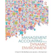 Management Accounting in a Dynamic Environment by McWatters; Cheryl S., 9780415839013