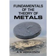 Fundamentals of the Theory of Metals by Abrikosov, A. A., 9780486819013