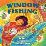 Window Fishing by Dyson, DK; Gutierrez, Rudy, 9780593429013