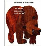 Oso pardo, oso pardo, qu ves ah? by Martin, Jr., Bill; Carle, Eric; Mlawer, Teresa, 9780805069013