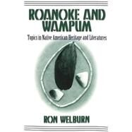 Roanoke and Wampum by Welburn, Ron, 9780820439013