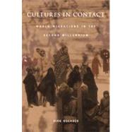 Cultures in Contact: World Migrations in the Second Millennium by Hoerder, Dirk; Gordon, Andrew; Keyssar, Alexander; James, Daniel, 9780822349013