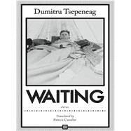 Waiting by Tsepeneag, Dumitru; Camiller, Patrick, 9781564789013