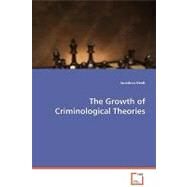 The Growth of Criminological Theories by Heidt, Jonathon, 9783639069013
