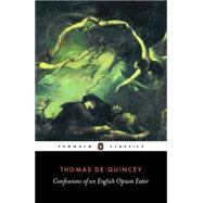 Confessions of an English Opium Eater by De Quincey, Thomas, 9780140439014