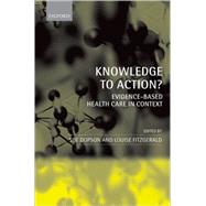 Knowledge to Action? Evidence-Based Health Care in Context by Dopson, Sue; Fitzgerald, Louise, 9780199259014