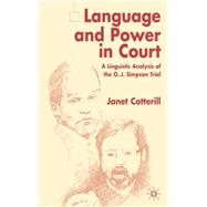 Language and Power in Court A Linguistic Analysis of the O.J. Simpson Trial by Cotterill, Janet, 9780333969014