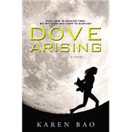 Dove Arising by Bao, Karen, 9780451469014