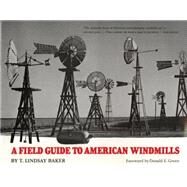 A Field Guide to American Windmills by Baker, T. Lindsay, 9780806119014