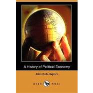 A History of Political Economy by Ingram, John Kells; Scott, William A. (CON); Ely, Richard T. (CON), 9781409959014