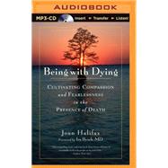 Being With Dying by Halifax, Joan; Byock, Ira, M.D.; Slemmer, Claire, 9781491589014