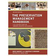 The Preservation Management Handbook A 21st-Century Guide for Libraries, Archives, and Museums by Conn, Donia; Harvey, Ross; Mahard, Martha R., 9781538109014
