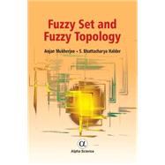 Fuzzy Set and Fuzzy Topology by Mukherjee, Anjan; Halder, S. Bhattacharya, 9781842659014