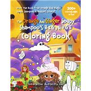 The Orange and Ginger Soapy Shampoo's BIG, HUGE Coloring Book by LLC, CATERPILLAR BUTTERFLY, 9781957359014