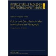 Kultur und Geschlecht in der Interkulturellen Pdagogik : Eine postkoloniale Re-Lektre by Torres, Patricia Baquero, 9783631589014