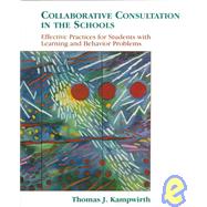 Collaborative Consultation in the Schools: Effective Practices for Students with Learning and Behavior Problems by Kampwirth, Thomas J., 9780137559015